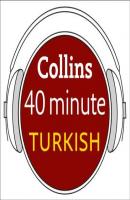 Turkish in 40 Minutes: Learn to speak Turkish in minutes with Collins - Dictionaries Collins 