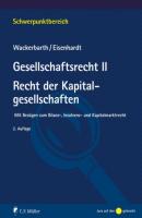 Gesellschaftsrecht II. Recht der Kapitalgesellschaften - Ulrich Wackerbarth Schwerpunktbereich
