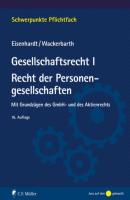 Gesellschaftsrecht I. Recht der Personengesellschaften - Ulrich Wackerbarth Schwerpunkte Pflichtfach