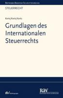Grundlagen des Internationalen Steuerrechts - Sebastian Korts Betriebs-Berater Schriftenreihe/ Steuerrecht