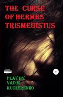 The Curse of Hermes Trismegistus - Вадим Иванович Кучеренко 