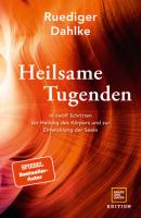 Heilsame Tugenden - Dr. med. Ruediger Dahlke 