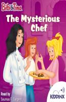 The Mysterious Chef - Bibi and Tina (Unabridged) - Stephan Gürtler 