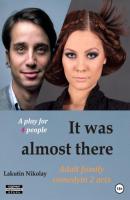 It was almost there. A play for 4 people. Comedy - Nikolay Lakutin 