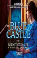 The Blue Castle. Błękitny Zamek w wersji do nauki angielskiego - Люси Мод Монтгомери 