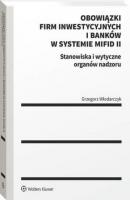 Obowiązki firm inwestycyjnych i banków w systemie MiFID II. Stanowiska i wytyczne organów nadzoru - Grzegorz Włodarczyk Prawo w praktyce