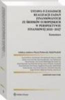 Ustawa o zasadach realizacji zadań finansowanych ze środków europejskich w perspektywie finansowej 2021-27. Komentarz - Artur Kosicki Komentarze praktyczne