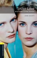 Sister Love and Other Crime Stories - John Escott Level 1