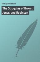 The Struggles of Brown, Jones, and Robinson - Trollope Anthony 