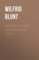 Griselda: a society novel in rhymed verse - Blunt Wilfrid Scawen 