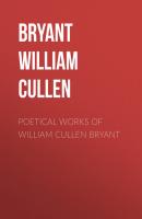 Poetical Works of William Cullen Bryant - Bryant William Cullen 