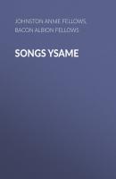 Songs Ysame - Johnston Annie Fellows 