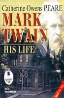 Mark Twain: His Life - Catherine Owens Peare 