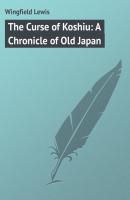 The Curse of Koshiu: A Chronicle of Old Japan - Wingfield Lewis 