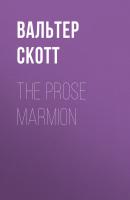 The Prose Marmion - Вальтер Скотт 