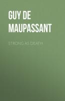 Strong as Death - Guy de Maupassant 