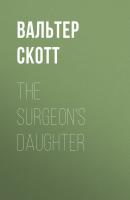 The Surgeon's Daughter - Вальтер Скотт 