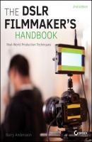 The DSLR Filmmaker's Handbook - Andersson Barry 