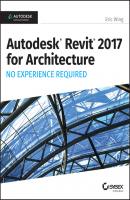 Autodesk Revit 2017 for Architecture. No Experience Required - Eric  Wing 