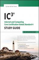 IC3: Internet and Computing Core Certification Key Applications Global Standard 4 Study Guide - Ciprian Rusen Adrian 
