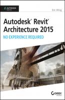 Autodesk Revit Architecture 2015: No Experience Required. Autodesk Official Press - Eric  Wing 