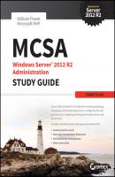 MCSA Windows Server 2012 R2 Administration Study Guide. Exam 70-411 - William  Panek 