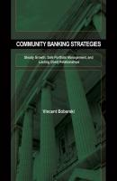 Community Banking Strategies. Steady Growth, Safe Portfolio Management, and Lasting Client Relationships - Vince  Boberski 