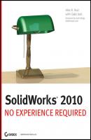 SolidWorks 2010. No Experience Required - Alex  Ruiz 