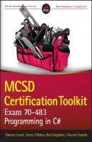 MCSD Certification Toolkit (Exam 70-483). Programming in C# - Rod  Stephens 