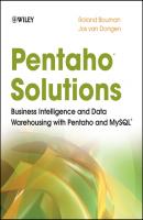 Pentaho Solutions. Business Intelligence and Data Warehousing with Pentaho and MySQL - Roland  Bouman 