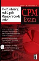 The Purchasing and Supply Manager's Guide to the C.P.M. Exam - Fred  Sollish 