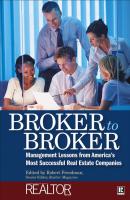 Broker to Broker. Management Lessons From America's Most Successful Real Estate Companies - Robert  Freedman 