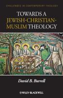 Towards a Jewish-Christian-Muslim Theology - David Burrell B. 