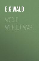 World Without War - E. G. von Wald 