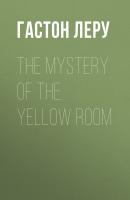 The Mystery of the Yellow Room - Гастон Леру 