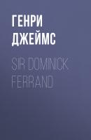 Sir Dominick Ferrand - Генри Джеймс 