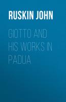 Giotto and his works in Padua - Ruskin John 