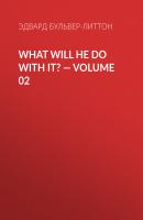 What Will He Do with It? — Volume 02 - Эдвард Бульвер-Литтон 