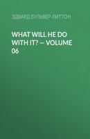 What Will He Do with It? — Volume 06 - Эдвард Бульвер-Литтон 