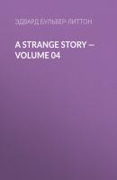 A Strange Story — Volume 04 - Эдвард Бульвер-Литтон 