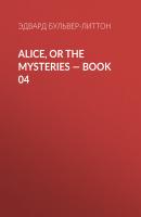 Alice, or the Mysteries — Book 04 - Эдвард Бульвер-Литтон 