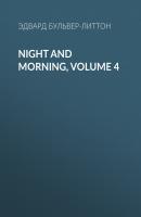 Night and Morning, Volume 4 - Эдвард Бульвер-Литтон 