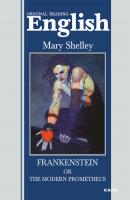 Frankenstein, or The Modern Prometheus / Франкенштейн, или Современный Прометей. Книга для чтения на английском языке - Мэри Шелли Original Reading
