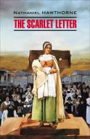 The Scarlet Letter / Алая буква. Книга для чтения на английском языке - Натаниель Готорн Classical literature (Каро)