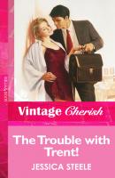 The Trouble with Trent! - Jessica  Steele 