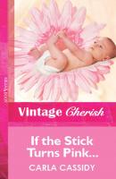 If the Stick Turns Pink... - Carla  Cassidy 