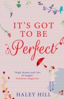 It's Got To Be Perfect: A laugh out loud comedy about finding your perfect match - Haley  Hill 