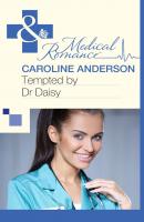 Tempted by Dr Daisy - Caroline  Anderson 