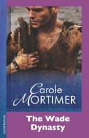 The Wade Dynasty - Carole  Mortimer 