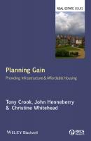 Planning Gain. Providing Infrastructure and Affordable Housing - Tony  Crook 